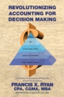Image for Revolutionizing Accounting for Decision Making