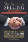Image for Secret Is Selling Not Closing. Closing Is the Result of Effective Selling: Strategies and Systems That Will Help You Sell It Now and Increase Your Income!