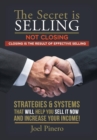 Image for The Secret Is Selling Not Closing. Closing is the Result of Effective Selling.