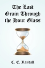 Image for The Last Grain Through the Hour Glass