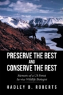 Image for Preserve the Best and Conserve the Rest: Memoirs of a Us Forest Service Wildlife Biologist