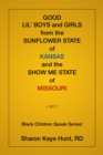 Image for Good Lil&#39; Boys and Girls from the Sunflower State of Kansas and the Show Me State of Missouri: (Black Children Speak Series!)