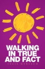 Image for Walking in True and Fact
