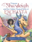 Image for Princess Shayleigh and the Golden Magical Book of Enchanta