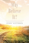 Image for Why Believe It?: Answers and Evidence for the Faith