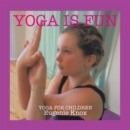 Image for Yoga Is Fun: Yoga for Children