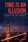 Image for Time Is an Illusion: A Step on the Bridge