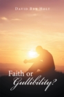 Image for Faith or Gullibility?
