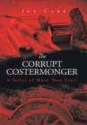 Image for The Corrupt Costermonger : A Seller of More Than Fruit