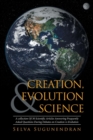 Image for Creation, Evolution &amp; Science : A collection Of 30 Scientific Articles Answering Frequently Asked Questions During Debates on Creation vs Evolution