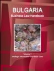 Image for Bulgaria Business Law Handbook Volume 1 Strategic Information and Basic Laws
