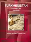 Image for Turkmenistan Business Law Handbook Volume 1 Strategic Information and Basic Laws (World Business and Investment Library)