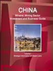 Image for China Mineral, Mining Sector Investment and Business Guide Volume I Strategic Information and Basic Laws
