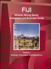 Image for Fiji Mineral, Mining Sector Investment and Business Guide Volume 1 Strategic Information and Regulations