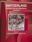 Image for Switzerland Company Law and Regulations Handbook Volume 1 Strategic Information and Basic Laws