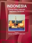 Image for Indonesia Energy Policy, Laws and Regulation Handbook Volume 1 Strategic Information and Basic Laws