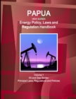 Image for Papua New Guinea Energy Policy, Laws and Regulation Handbook Volume 1 Oil and Gas Sector : Principal Laws, Regulations and Policies