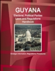 Image for Guyana Electoral, Political Parties Laws and Regulations Handbook - Strategic Information, Regulations, Procedures