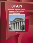 Image for Spain Electoral, Political Parties Laws and Regulations Handbook - Strategic Information, Regulations, Procedures