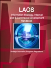 Image for Laos Information Strategy, Internet and E-Commerce Development Handbook - Strategic Information, Programs, Regulations