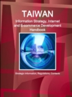 Image for Taiwan Information Strategy, Internet and E-commerce Development Handbook - Strategic Information, Regulations, Contacts