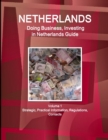Image for Netherlands : Doing Business, Investing in Netherlands Guide Volume 1 Strategic, Practical Information, Regulations, Contacts