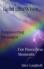 Image for Read this When... : Empowering Messages for Powerless Moments