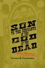 Image for Son to the Servants of the God of the Dead : weird adventures of the old west