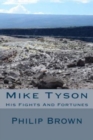 Image for Mike Tyson : His Fights And Fortunes