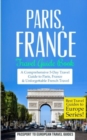 Image for Paris : Paris, France: Travel Guide Book-A Comprehensive 5-Day Travel Guide to Paris, France &amp; Unforgettable French Travel