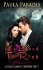 Image for My Blood To Rise (A Prince Among Vampires, Part 1)