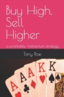 Image for Buy High, Sell Higher : a profitable, momentum strategy