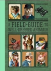 Image for A Field Guide to  Well Dressed Animals