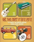 Image for One, Two, Three O&#39;Clock, Rock: A First Number Book for Cool Kids