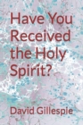 Image for Have You Received the Holy Spirit?