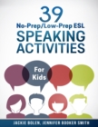 Image for 39 No-Prep/Low-Prep ESL Speaking Activities : For Kids (7+)