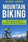 Image for Mountain Biking : The Complete Guide To Mountain Biking For Beginners