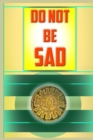 Image for Do not be Sad