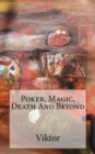 Image for Poker, Magic, Death And Beyond