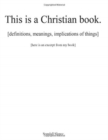 Image for This is a Christian book. : [definitions, implications, meanings of things] [here is an excerpt from my book]