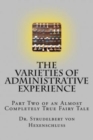 Image for The Varieties of Administrative Experience : Part Two of an Almost Completely True Fairy Tale