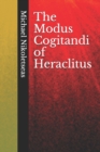 Image for The Modus Cogitandi of Heraclitus