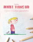 Image for Egbert Turns Red/Egbert muuttuu punaiseksi : Children&#39;s Picture Book/Coloring Book English-Finnish (Bilingual Edition/Dual Language)