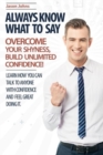 Image for Always Know What To Say - Overcome Your Shyness and Build Unlimited Confidence
