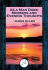 Image for As a Man Does: Morning and Evening Thoughts
