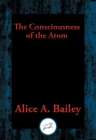 Image for The Consciousness of the Atom: With Linked Table of Contents