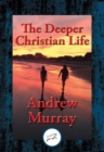 Image for The Deeper Christian Life: An Aid to its Attainment