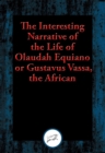 Image for The Interesting Narrative of the Life of Olaudah Equiano, or Gustavus Vassa, the African: With Linked Table of Contents