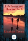 Image for Life Power and How to Use It: With Linked Table of Contents