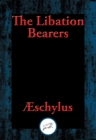 Image for The Libation Bearers: With Linked Table of Contents
